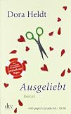 Ausgeliebt: Roman - Dora Heldt