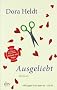 Ausgeliebt: Roman