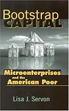Bootstrap Capital: Microenterprises and the American Poor