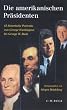 Die amerikanischen Pr�sidenten. 42 historische Portraits von George Washington bis George W. Bush.
