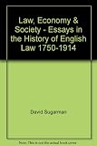 Law, economy and society 1750-1914 : essays in the history of English law