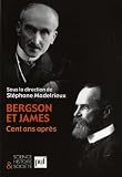 Bergson et James, cent ans apr�s