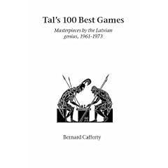 Tal's Hundred Best Games: Masterpieces by the Latvian Genius, 1961-1973 (Hardinge Simpole chess classics)