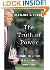 The Truth of Power: Intellectual Affairs in the Clinton White House