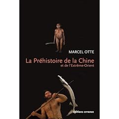 La Pr�histoire de la Chine et de l'Extr�me-Orient : Nouveaux regards