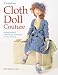 Creative Cloth Doll Couture by Patti Medaris Culea          ISBN 1845431162