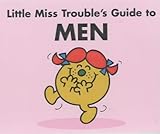 Little Miss Trouble's guide to men