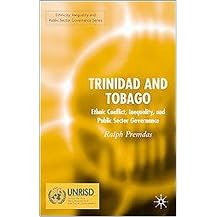 Trinidad and Tobago (Ethnic Conflict, Inequality and Public Sector Governance) (Ethnicity, Inequality Public Sector Governance S.) (Hardcover)