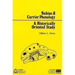 Babine and Carrier Phonology: A Historically Oriented Study (Summer Institute of Linguistics and the University of Texas at Arlington Publications in Linguistics)