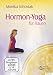 Hormon-Yoga für Frauen - nach Dinah Rodriguez