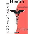 Health Professions: Descriptions and Indexes by  Jon V. Harris