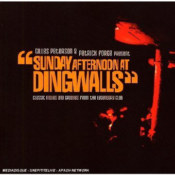 Sunday Afternoon at Dingwalls - Gilles Peterson & Patrick Forge Present