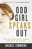 Odd Girl Speaks Out: Girls Write about Bullies, Cliques, Popularity, and Jealousy