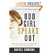 Odd Girl Speaks Out: Girls Write about Bullies, Cliques, Popularity, and Jealousy