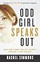 Odd Girl Speaks Out: Girls Write about Bullies, Cliques, Popularity, and Jealousy Odd Girl Speaks Out: Girls Write about Bullies, Cliques, Popularity, and Jealousy