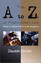 The A to Z of Postmodern Life: Essays on Global Culture in the Noughties