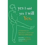 yes I said yes I will Yes.: A Celebration of James Joyce, Ulysses, and 100 Years of Bloomsday book cover