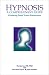 Hypnosis: A Comprehensive Guide