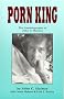 Porn King: The Autobiography of John C. Holmes Porn King: The Autobiography of John C. Holmes