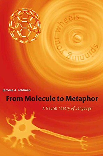 From Molecule to Metaphor: A Neural Theory of Language (MIT Press)