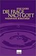 Die Frage nach Gott: Philosophische Betrachtungen