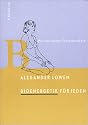 Bioenergetik f&uuml;r jeden: Das vollst&auml;ndige &Uuml;bungshandbuch. 102 &Uuml;bungen