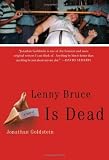 Lenny Bruce Is Dead: A Novel