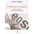 A batons rompus. ce qu'il faut savoir du caractere typographique