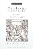 Medieval Exegesis : The Four Senses of Scripture: Volume 1