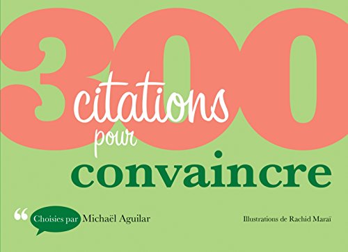 300 citations pour convaincre 300 citations pour convaincre