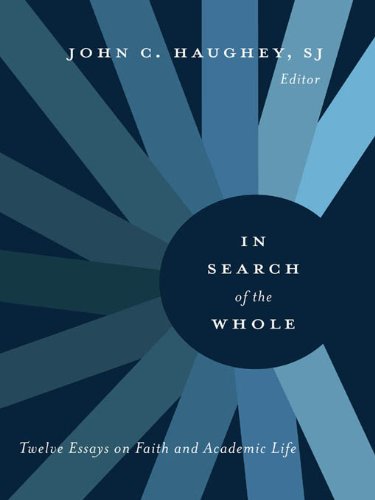 In Search of the Whole: Twelve Essays on Faith and Academic Life