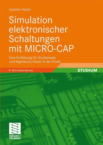 Simulation elektronischer Schaltungen mit MICRO-CAP: Eine Einführung für Studierende und Ingenieure/-innen in der Praxis (German Edition)