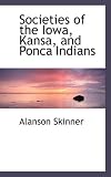 Societies of the Iowa, Kansa, and Ponca Indians