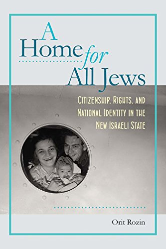 A Home for All Jews: Citizenship, Rights, and National Identity in the New Israeli State (The Schusterman Series in Israel Studies)