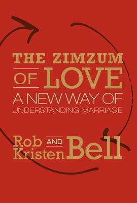 [ The Zimzum of Love: A New Way of Understanding Marriage By Bell, Rob ( Author ) Hardcover 2014 ]