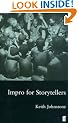 Impro for Storytellers: Theatresports and the Art of Making Things Happen