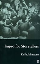 Impro for Storytellers: Theatresports and the Art of Making Things Happen