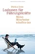 Loslassen f�r F�hrungskr�fte: Meine Mitarbeiter schaffen das
