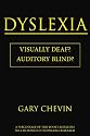 Dyslexia: Visually Deaf? Auditory Blind?
