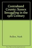 Contraband county: Sussex smuggling in the 19th century