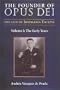 The Founder of Opus Dei: The Life of Josemaria Escriva : The Early Years