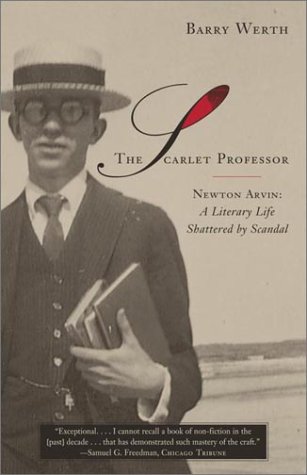 The Scarlet Professor: Newton Arvin: A Literary Life Shattered by Scandal