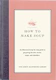 How to Make Soup Jack Bishop, Editors of Cook's Illustrated Magazine