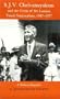 S.J.V. Chelvanayakam and the Crisis of Sri Lankan Tamil Nationalism 1947-1977: A Political Biography