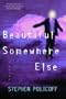Beautiful Somewhere Else: A Novel