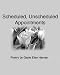 Scheduled, Unscheduled Appointments (Paperback) by Gayle Elen Harvey