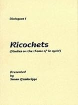 Dialogues: Ricochets - Studies on the Theme of 'Le Cycle' v. 1