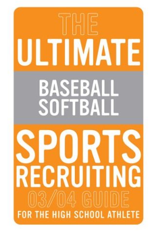 the ultimate baseballsoftball sports recruiting 0304 guide