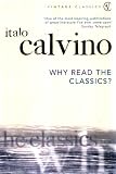 Why Read the Classics? (Vintage)
