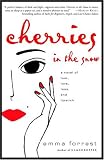 Cherries in the Snow: A Novel of Lust, Love, Loss, and Lipstick